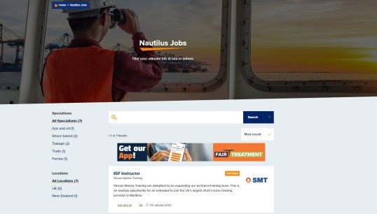 The new jobs board. Roles suitable for Nautilus members and other maritime professionals are now being posted regularly. Image:The new jobs board. Roles suitable for Nautilus members and other maritime professionals are now being posted regularly.